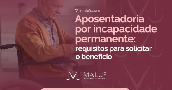 Aposentadoria por incapacidade permanente: requisitos para solicitar o benefício