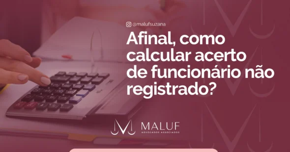 Afinal, como calcular acerto de funcionário não registrado?