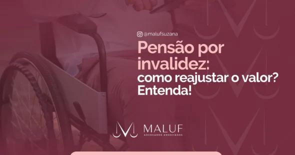 Pensão por invalidez: como reajustar valor? Entenda!