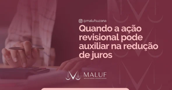 Quando a ação revisional pode auxiliar na redução de juros