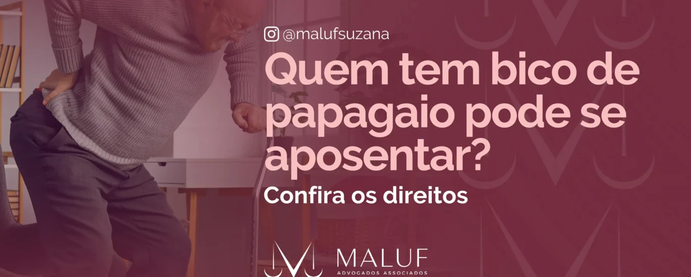 quem tem bico de papagaio pode se aposentar por invalidez? Entenda!