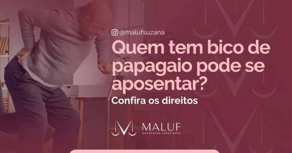 quem tem bico de papagaio pode se aposentar por invalidez? Entenda!