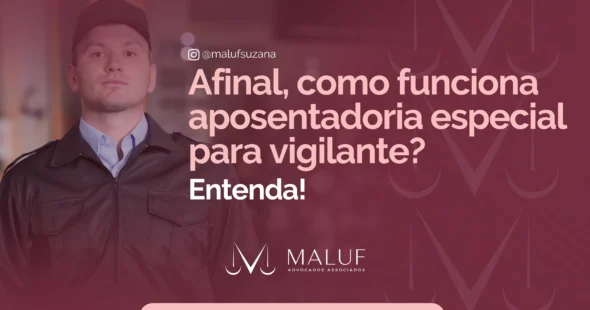 Afinal como funciona aposentadoria especial para vigilante?