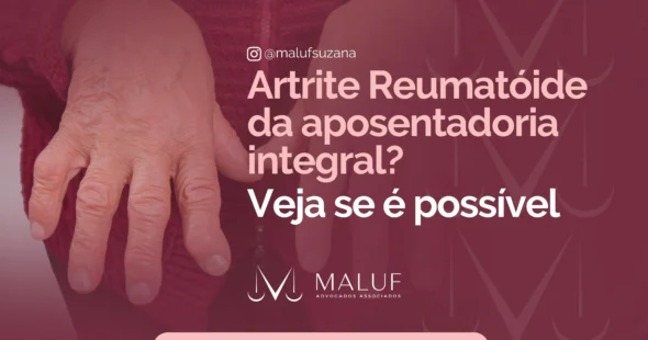 Artrite reumatoide dá aposentadoria integral? Veja se é possivel?