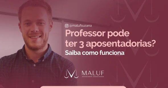 Professor pode ter 3 aposentadorias? Saiba como funciona.