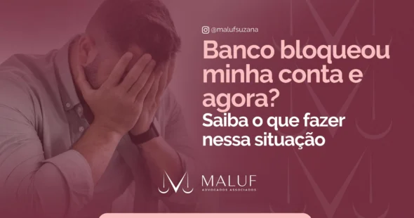 Banco bloqueou minha conta e agora? Saiba o que fazer nessa situação.
