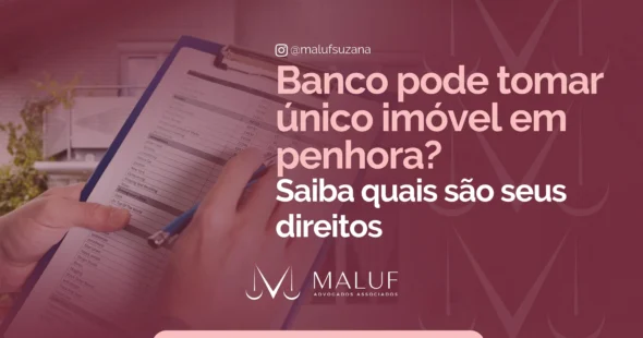 Banco pode tomar único imóvel em penhora? Saiba quais seus direitos