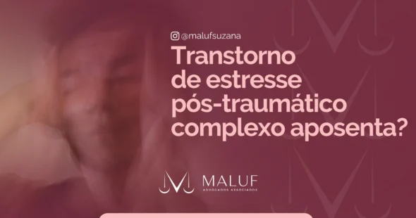Transtorno de estresse pós traumático complexo, aposenta?