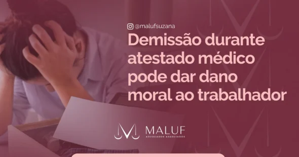 Demissão durante atestado médico pode dar dano moral ao trabalhador