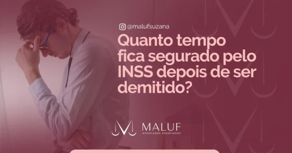 Quanto tempo fica segurado pelo inss depois de ser demitido?