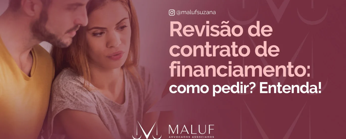 Revisão contrato de financiamento: como pedir?