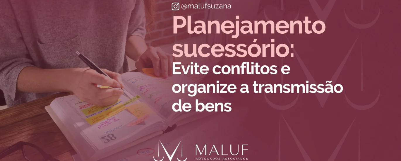 Planejamento sucessório: quando deve ser feito