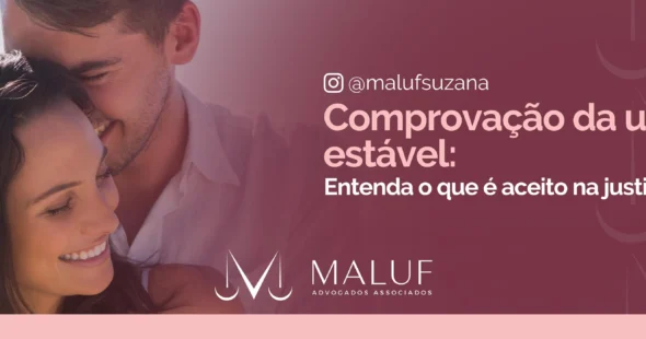 Comprovação de união estável: entenda o que é aceito na Justiça