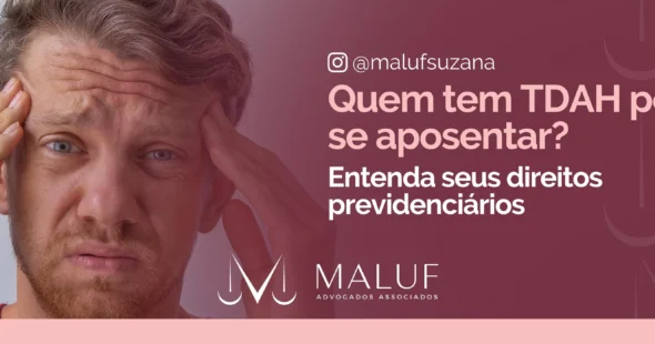 Quem tem TDAH pode se aposentar? Entenda os direitos previdenciários
