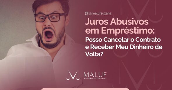 Juros Abusivos em Empréstimo: Posso Cancelar o Contrato e Receber Meu Dinheiro de Volta?