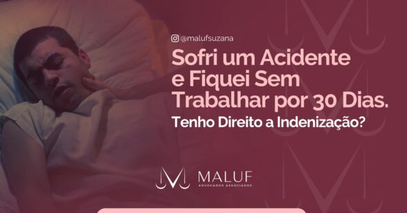 Sofri um Acidente e Fiquei sem Trabalhar por 30 Dias. Tenho Direito a Indenização?