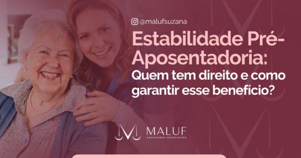 Estabilidade Pré-Aposentadoria: Quem Tem Direito e Como Garantir Esse Benefício?