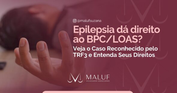 Epilepsia Dá Direito ao BPC/LOAS? Veja o Caso Reconhecido pelo TRF3 e Entenda Seus Direitos