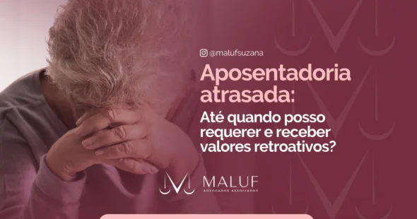 Aposentadoria Atrasada: Até Quando Posso Requerer e Receber Valores Retroativos?