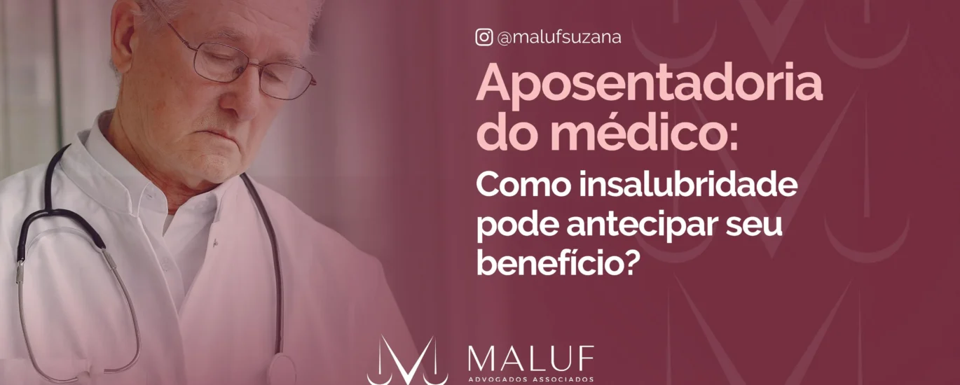 Aposentadoria do Médico: Como a Insalubridade Pode Antecipar seu Benefício?