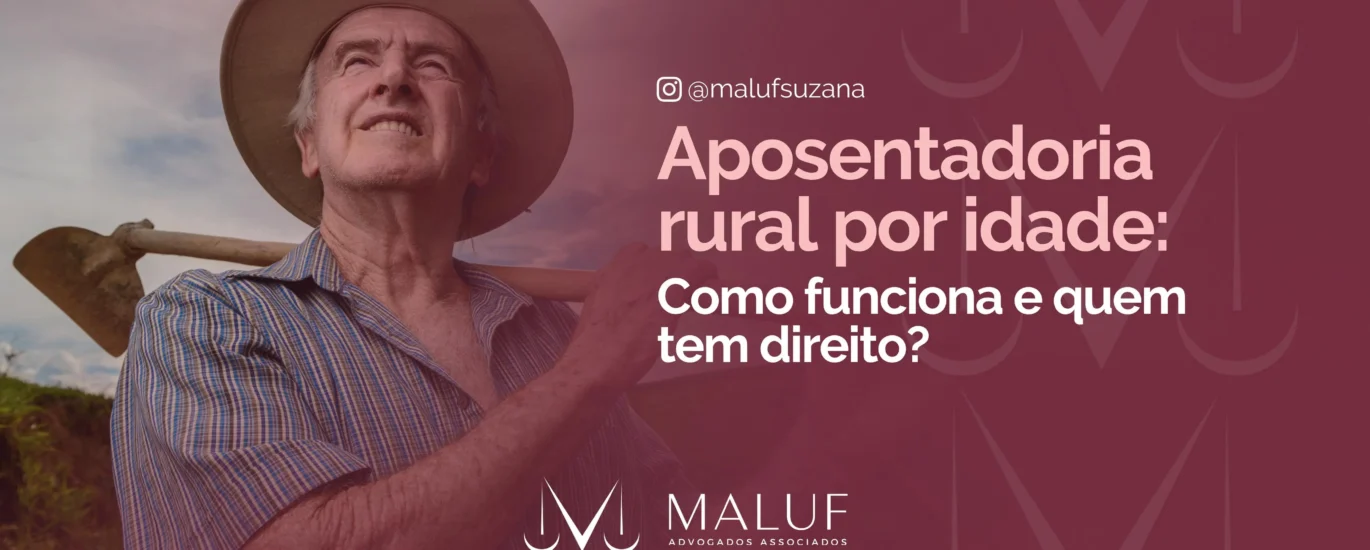 Aposentadoria Rural por Idade: Como Funciona e Quem Tem Direito
