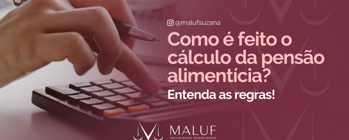 Como é Feito o Cálculo da Pensão Alimentícia? Entenda as Regras!