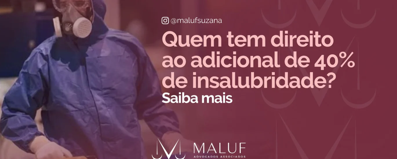 Quem Tem Direito ao Adicional de 40% de Insalubridade? Saiba Mais!
