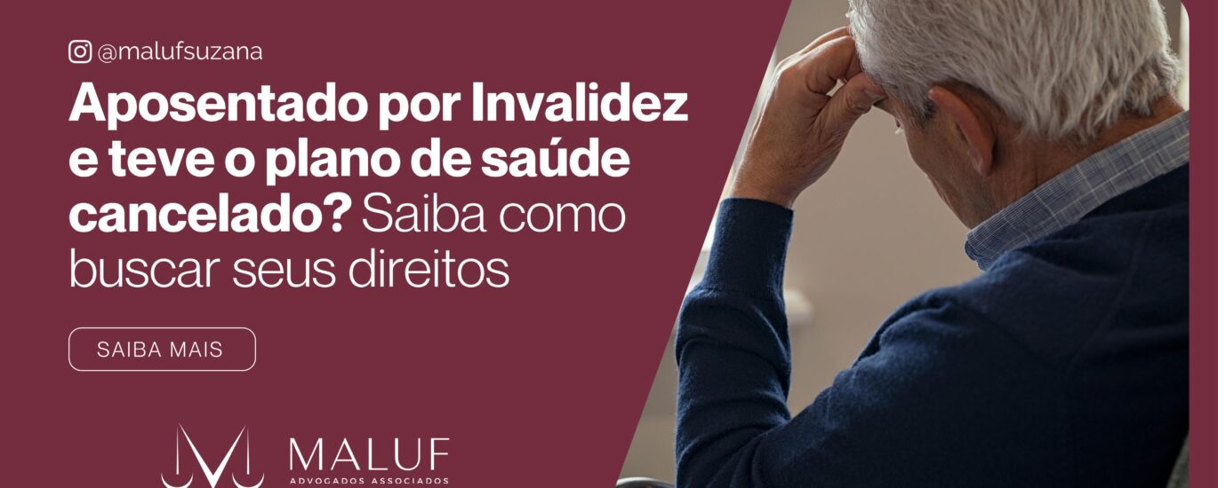 Aposentado por Invalidez com Plano de Saúde Cancelado