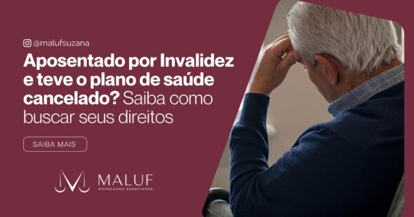 Aposentado por Invalidez com Plano de Saúde Cancelado