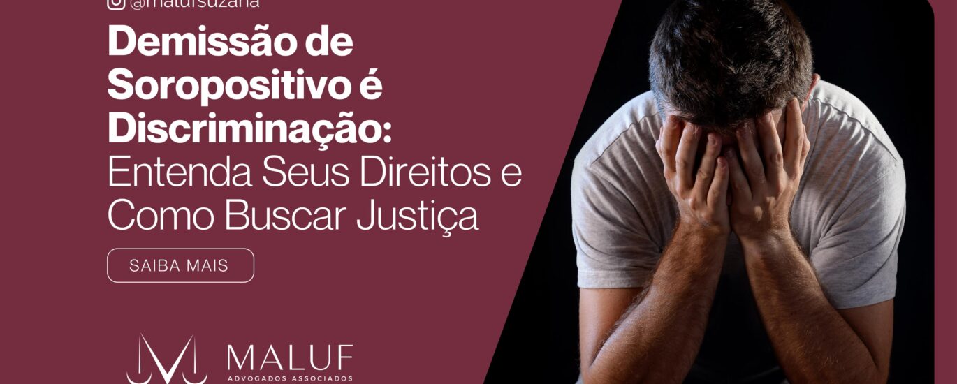 Demissão de Soropositivo é Discriminação: Entenda Seus Direitos e Como Buscar Justiça