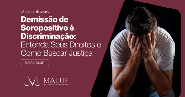 Demissão de Soropositivo é Discriminação: Entenda Seus Direitos e Como Buscar Justiça