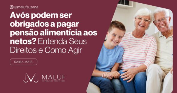 Avós Podem Ser Obrigados a Pagar Pensão Alimentícia aos Netos? Entenda Seus Direitos e Como Agir