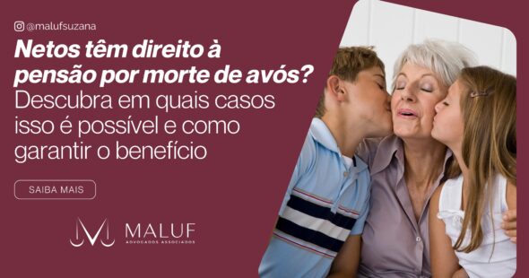 Netos têm direito à pensão por morte de avós?