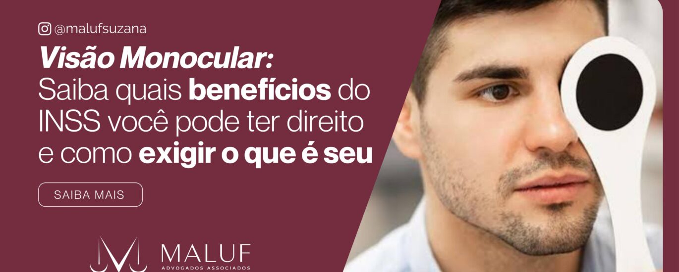 Visão Monocular: Saiba Quais Benefícios do INSS Você Pode Ter Direito e Como Exigir o Que é Seu
