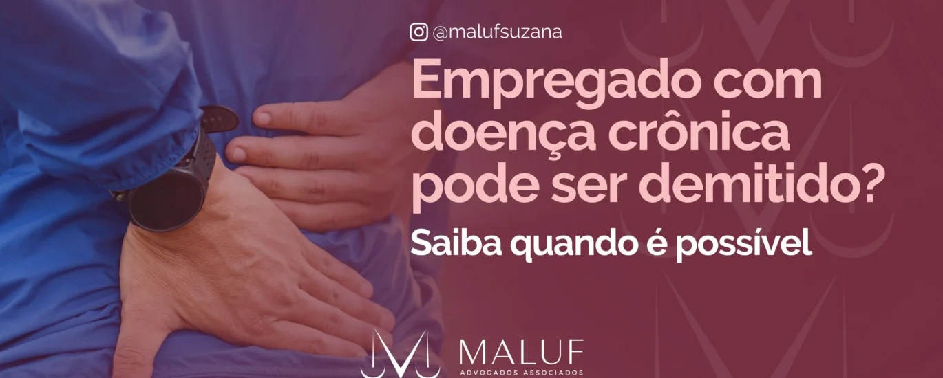 empregado com doença crônica pode ser demitido