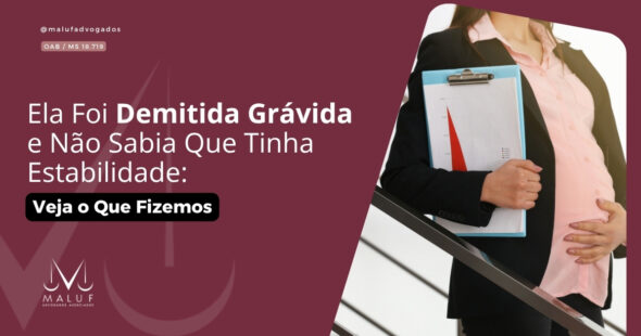 Ela Foi Demitida Grávida e Não Sabia Que Tinha Estabilidade: Veja o Que Fizemos