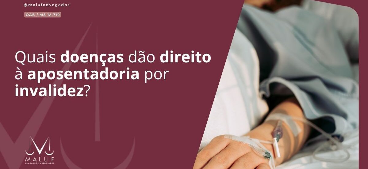 Quais Doenças Dão Direito à Aposentadoria por Invalidez?