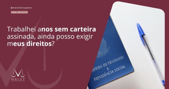 Trabalhei Anos Sem Carteira Assinada: Ainda Posso Exigir Meus Direitos?