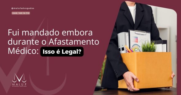 Fui Mandado Embora Durante o Afastamento Médico: Isso é Legal?