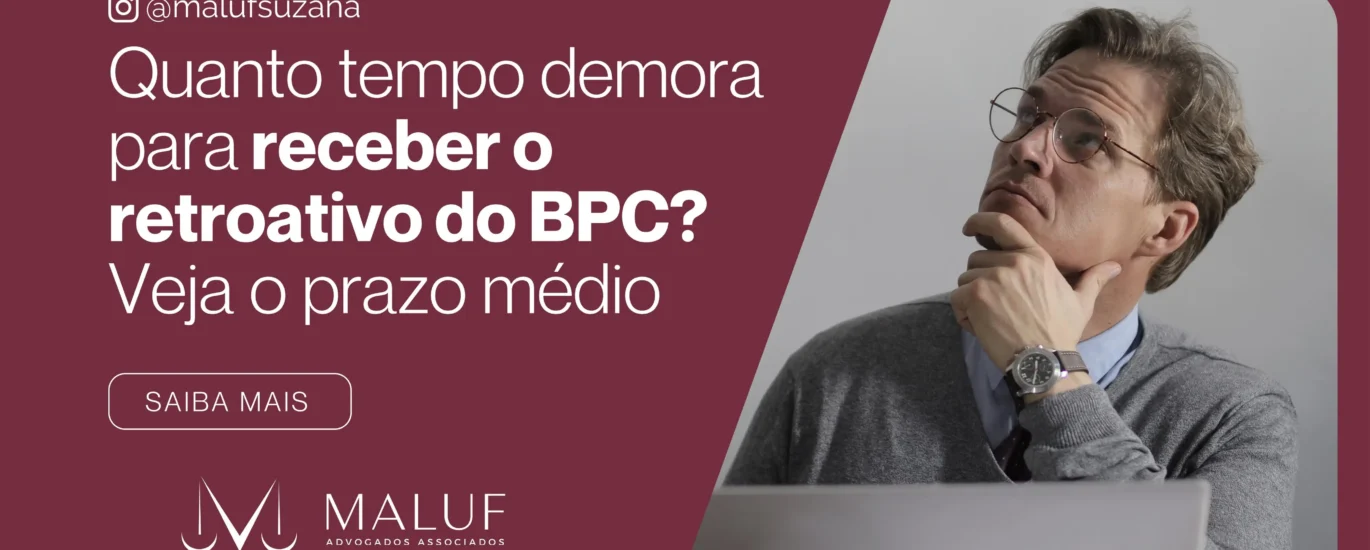 quanto tempo demora para receber o retroativo do bpc