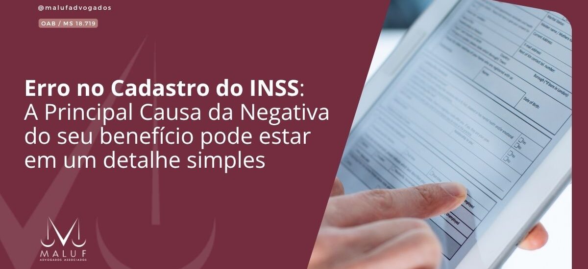 Erro no Cadastro do INSS: A Principal Causa da Negativa do Seu Benefício Pode Estar em um Detalhe Simples