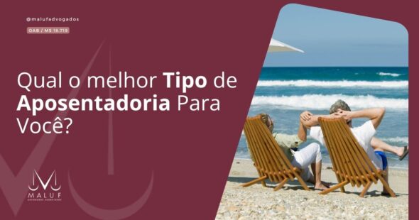 Qual o Melhor Tipo de Aposentadoria Para Você?