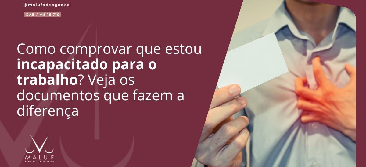 Como comprovar que estou incapacitado para o trabalho? Veja os documentos que fazem a diferença