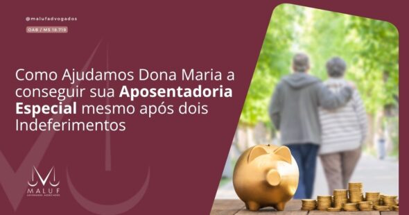 Como Ajudamos Dona Maria a Conseguir sua Aposentadoria Especial Mesmo Após Dois Indeferimentos