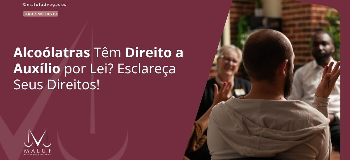 Alcoólatras Têm Direito a Auxílio por Lei? Esclareça Seus Direitos!
