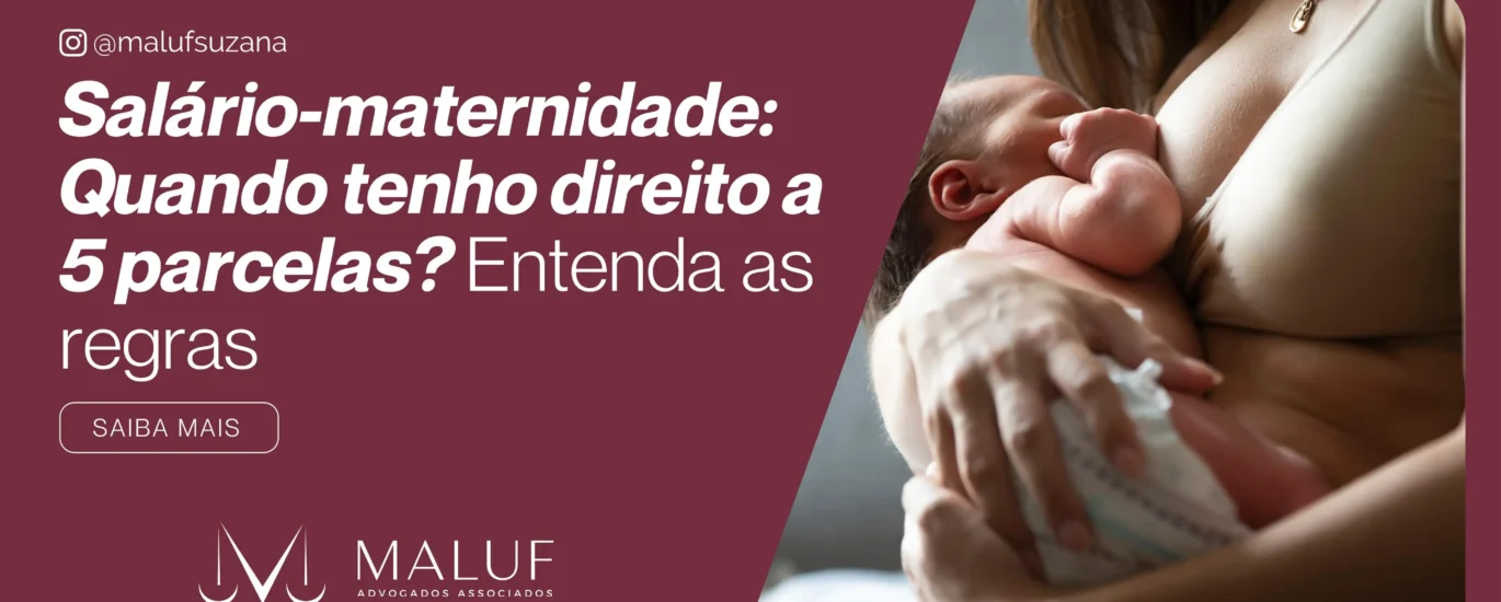 Salário-Maternidade: Quando Tenho Direito a 5 Parcelas? Entenda as Regras