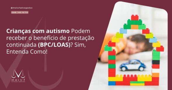 Crianças Com Autismo Podem Receber o Benefício de Prestação Continuada (BPC/LOAS)? Sim, Entenda Como!