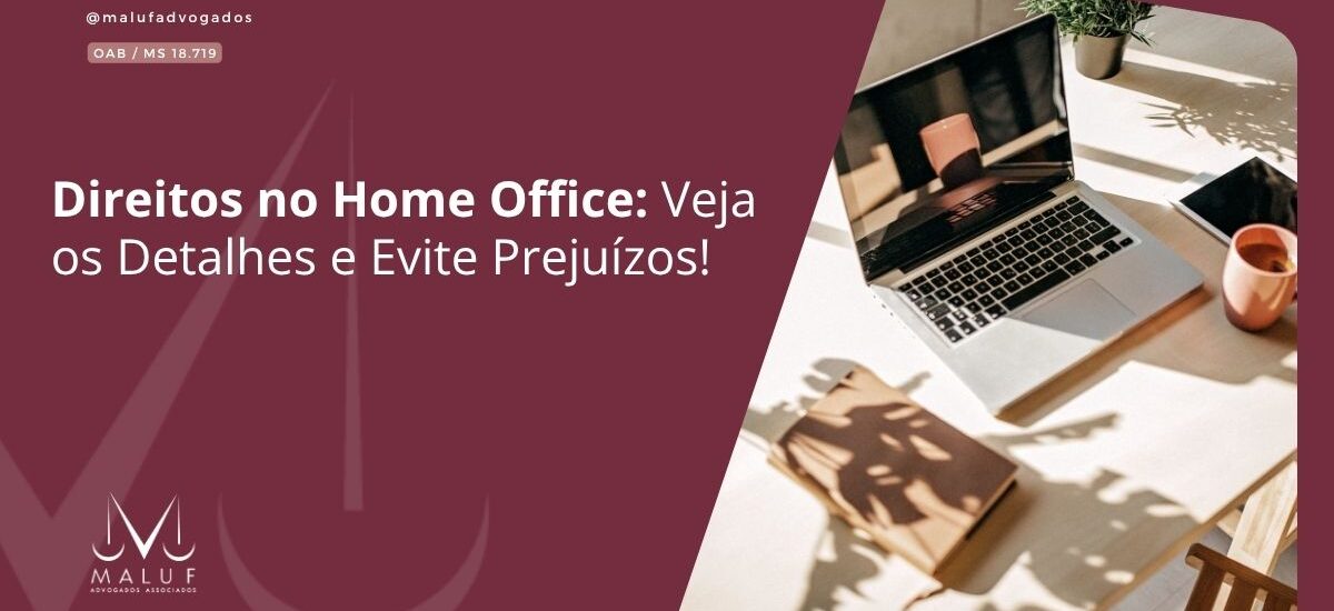 Direitos no Home Office: Veja os Detalhes e Evite Prejuízos!