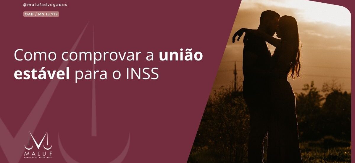 Como comprovar a união estável para o INSS