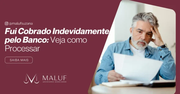 Fui Cobrado Indevidamente pelo Banco: Veja Como Processar